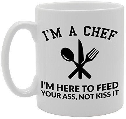 Coralgraph Inc MG648 I'm A Chef, I'm HERE to Feed Your Ass, NOT KISS IT Novelty Gift Printed Tea Coffee Ceramic Mug