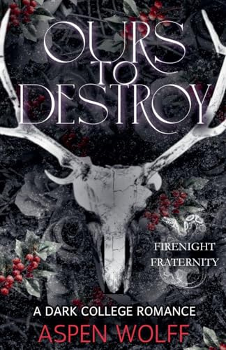 Ours to Destroy: A Dark College Romance (Firenight Novels)