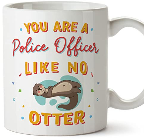 MUGFFINS Tazas para POLICÍA - En Inglés - You Are Like No Otter - 11 oz / 330 ml - Regalo original y divertido