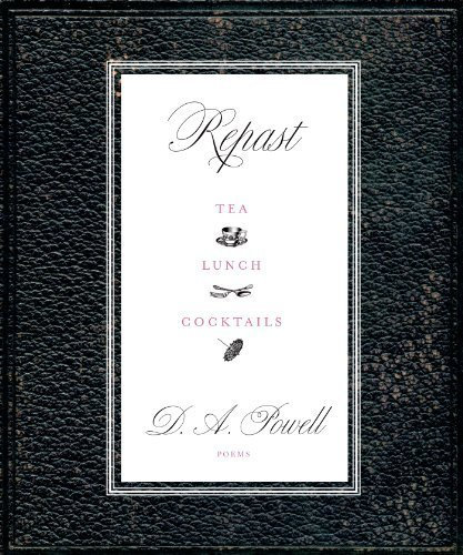 Repast: Tea, Lunch, Cocktails by D. A. Powell (2014-11-18)