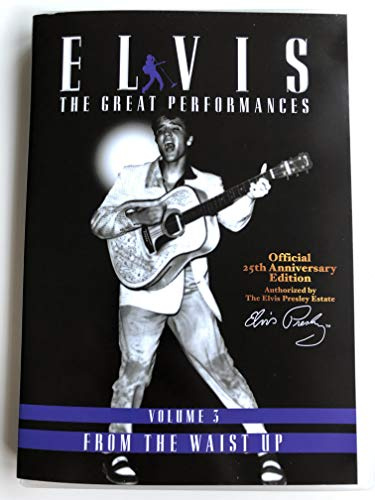 Elvis - The Great Performances - Volume 3: From The Waist Up