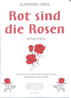 ROT SIND DIE ROSEN - arrangiert für Einzelausgabe [Noten / Sheetmusic] Komponist: ALPENTRIO TIROL [Unbekannter Einband]