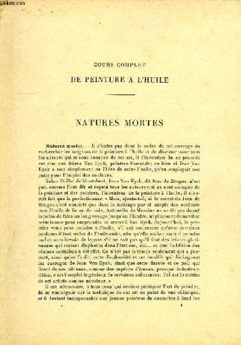 Cours complet de peinture a l'huile (l'art, la science, le metier du peintre), 2e partie: natures mortes