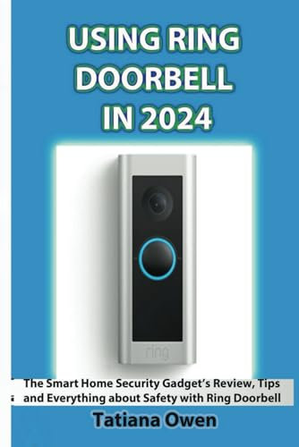 USING RING DOORBELL IN 2024: The Smart Home Security Gadget’s Review, Tips and Everything about Safety with Ring Doorbell