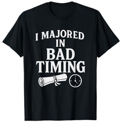 Lustiges Zitat I Majored In Bad Timing T-Shirt