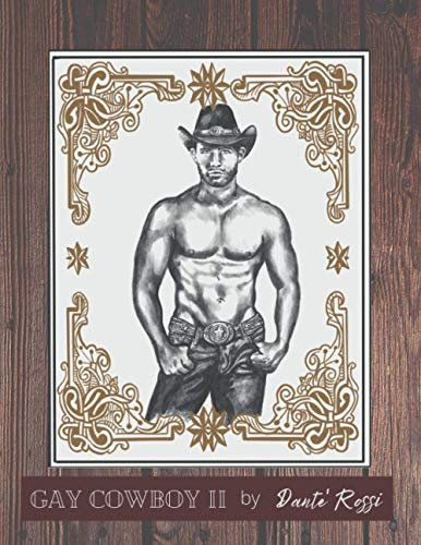 SEXY GAY COWBOY II by Dante' Rossi ~Journal/Notebook/Diary: GLBT Pride, Pride Gift (150 Blank Lined Pages 8.5 x 11) (GAY COWBOYS, Band 2)
