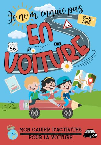 Je ne m'ennuie pas en voiture: Mon cahier d'activités pour la voiture, de 5 à 8 ans