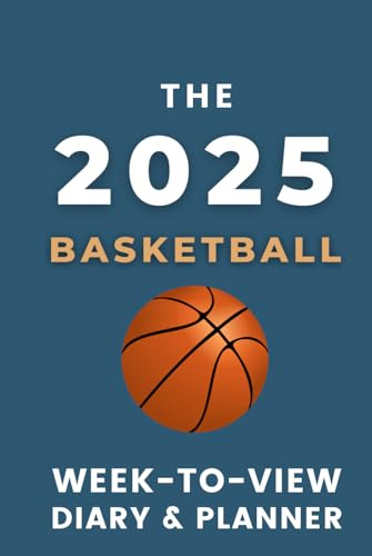 The 2025 Basketball Week-to-View Diary & Planner: - With A Themed Cover & Inspirational Quotes on Every Spread.
