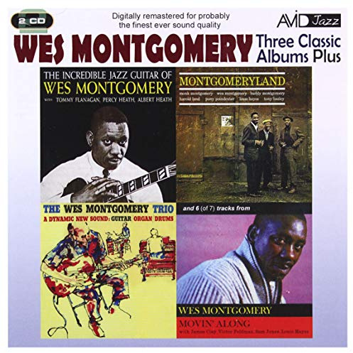 Three Classic Albums Plus [The Wes Montgomery Trio / Montgomeryland / The Incredible Jazz Guitar]