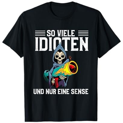 So viele Idioten und nur eine Sense T-Shirt