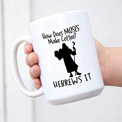 How Does Moses Make Coffee Hebrews It Novelty White Coffee Mug White Elephant,11oz