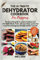 The Ultimate Dehydrator Cookbook for Preppers 2023: 1000 days Easy to make, delicious dehydrated meals | The Essential guide to preserving Fruits, dairy products, grains for emergency and survival