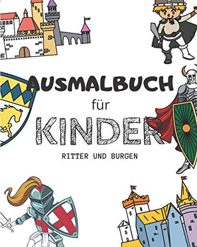 Ausmalbuch für Kinder : Ritter und Burgen: malbuch ab 6 Jahren | Hochzeitsausmalbuch | verrückt nach Ausmalbildern | Einzigartige Anti-Stress Wirkung | spezielles Ausmalbuch