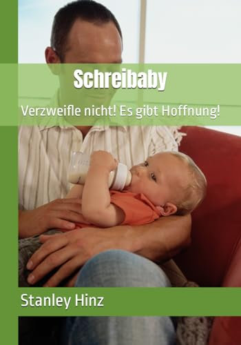Schreibaby: Verzweifle nicht! Es gibt Hoffnung!