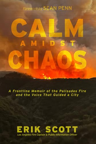 Calm Amidst Chaos: A Frontline Memoir of the Palisades Fire and the Voice That Guided a City