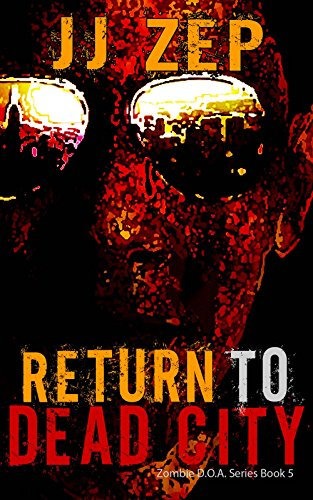 Return To Dead City: A Post Apocalyptic Zombie Thriller (Zombie D.O.A. Book 5) (English Edition)