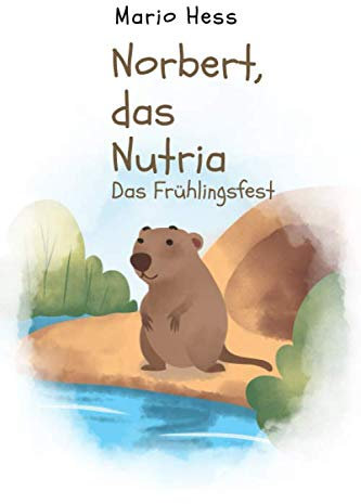 Norbert, das Nutria: Das Frühlingsfest