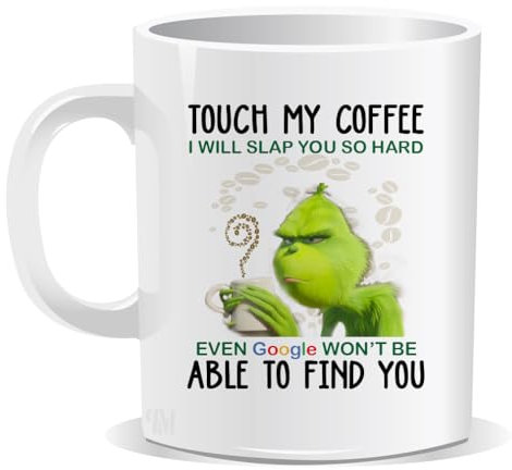 Perfect Mugs Touch My Coffee I Will Slap You So Hard Even Google Won't Be Able to Find You Mug Sarcastic Humour Rude Gift for Friend Colleague Christmas Birthday Secret Santa Men Tea Him Her