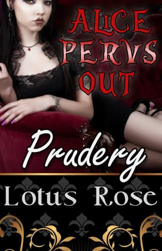 Alice Pervs Out: Prudery (Book 1) (Malice in Wonderland Series, Band 13)