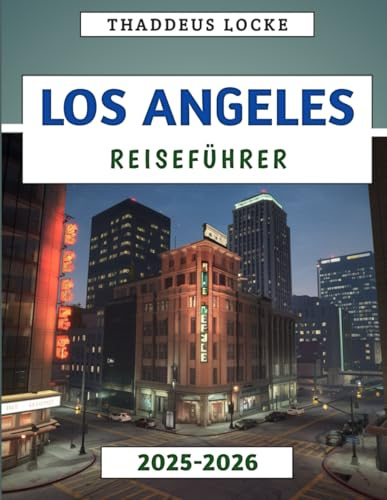 Los Angeles Reiseführer 2025–2026: Top-Attraktionen, Geheimtipps, Transporttipps und Insider-Empfehlungen