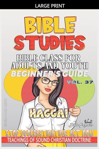 Bible Class for Adults and Youth: Beginner's Guide - Haggai (Bible Class from Scratch, Band 37)