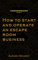 How to Open An Escape Room : A step by step manual on how to launch your own escape room. (English Edition)