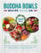 Buddha Bowls Recipe Book UK: 1200 Days of Easy and Healthy Bowls for Every Taste, from Vegan Delights to Protein-Packed Meals, with UK Measurements for Balanced Eating