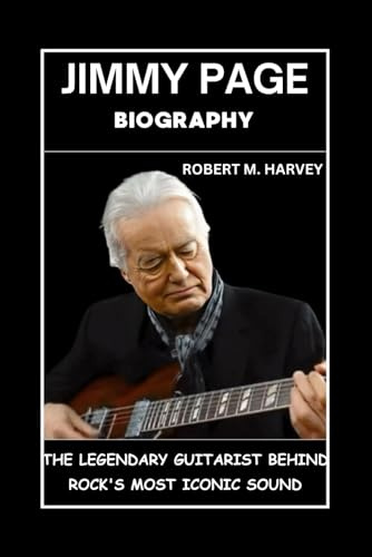 Jimmy Page Biography: The Legendary Guitarist Behind Rock's Most Iconic Sound