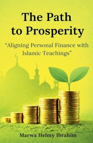 The Path to Prosperity: Aligning Personal Finance with Islamic Teachings