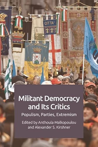 Militant Democracy and Its Critics: Populism, Parties, Extremism (English Edition)