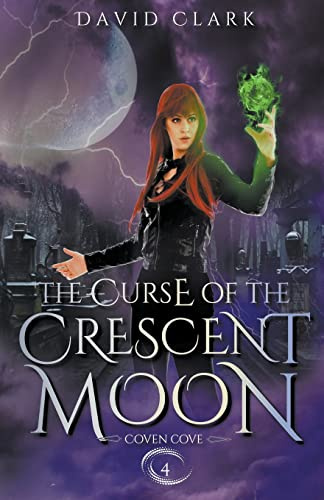 The Curse of the Crescent Moon (Coven Cove)