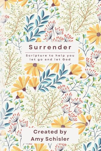 Surrender: Scripture to Help You Let Go and Let God Journal