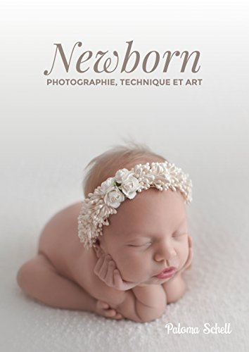 NEWBORN - Photographie, Tecnique et Art (French Edition)