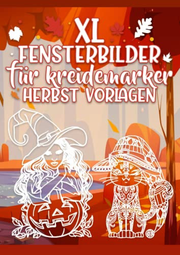 XL Fensterbilder für Kreidemarker Herbst Vorlagen: Fenstervorlagen für Kinder und Erwachsene - Kreative Halloween und Herbst Fensterdeko zum Bemalen ... Mit Kürbis, Hexe, Herbstblätter und Co