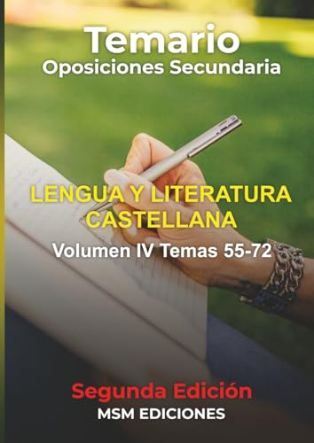 Temario oposiciones LENGUA Y LITERATURA CASTELLANA: 2025 2ªEdición. VOLUMEN IV: temas 55 al 72