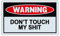 Crazy Sticker Guy Lustiges Warnschild – Don't Touch My Sht – Männerhöhle, Garage, Werkstatt