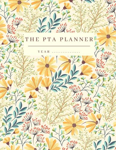 The PTA Planner: The Must-Have PTA Journal Notebook Featuring Easy Monthly Planning, Budget Trackers and Event Fundraiser Lists