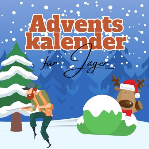 Adventskalender für Jäger: Spannende Fakten rund um die Jagd - der ideale Weihnachtsbegleiter für Jägerinnen und Jäger