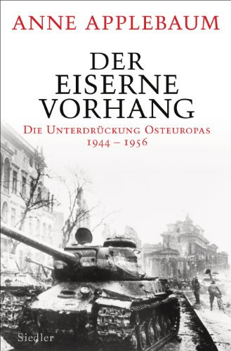Der Eiserne Vorhang: Die Unterdrückung Osteuropas 1944–1956 (German Edition)