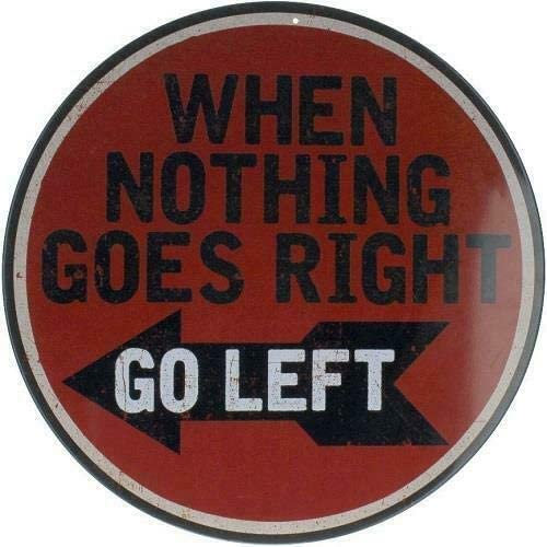 Rundes Metall-Blechschild mit der Aufschrift When Nothing Goes Right Go Left Go Leaf, Retro-Wanddekoration für Zuhause, Tor, Garten, Bars, Restaurants, Cafés, Büro, Geschäft, Pubs, Club,