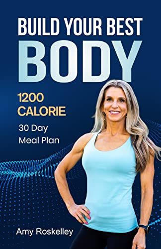 Build Your Best Body: 1200 Calorie 30 Day Meal Plan (English Edition)