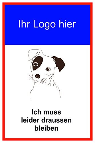 Melis-Folienwerkstatt Schild Ich muss leider draußen bleiben mit Logo – Hund – 15x20cm, 30x20cm und 45x30cm – Bohrlöcher Aufkleber Hartschaum Aluverbund -S00183A