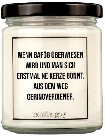 candle guy Duftkerze | Wenn BAföG überwiesen wird und man sich erstmal ne Kerze gönnt. Aus dem Weg Geringverdiener. | Handgemacht aus 100% Sojawachs | 70 Stunden Brenndauer