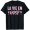 La Vie En Rosé Rose Vin Bar Humour Apéro Fête Amis Cadeau T-Shirt