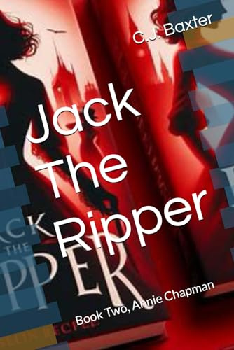 Jack The Ripper: Book Two, Annie Chapman (Jack The Ripper: The Victims Stories., Band 2)