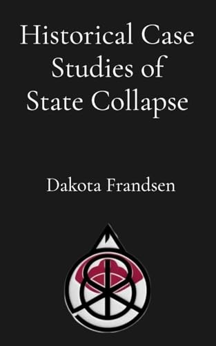 Historical Case Studies of State Collapse: Academic Warning Report