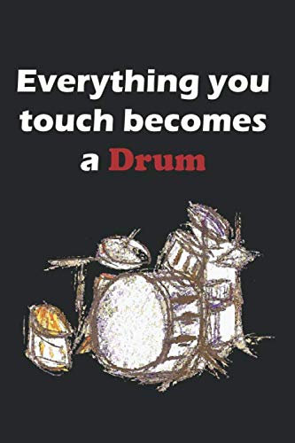 Everything You Touch Becomes a Drum Manuscript Sheet Book: Drummer Notebook To Write In | Lined/Ruled Paper & Manuscript Paper For Lyrics & Music | ... For Drummer Lovers, Students, Songwriters...