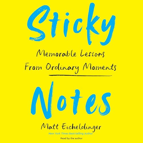 Sticky Notes: Memorable Lessons from Ordinary Moments