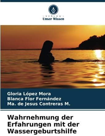 Wahrnehmung der Erfahrungen mit der Wassergeburtshilfe