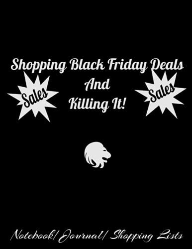 Shopping Black Friday Deals And Killing It!: Notebook/Journal Gift For Men, Dad's, Son's, Grand Gentlemen, And Bargain Shoppers On A Mission This Holiday Season.